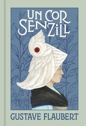 UN COR SENZILL | 9788418062148 | FLAUBERT, GUSTAVE | Llibres Parcir | Librería Parcir | Librería online de Manresa | Comprar libros en catalán y castellano online