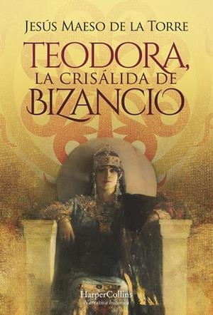 TEODORA, LA CRISÁLIDA DE BIZANCIO | 9788491397069 | MAESO DE LA TORRE, JESÚS | Llibres Parcir | Llibreria Parcir | Llibreria online de Manresa | Comprar llibres en català i castellà online