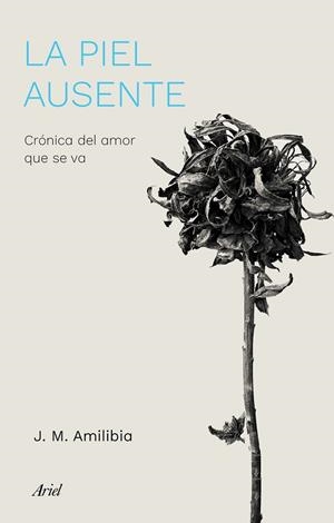 LA PIEL AUSENTE | 9788434433786 | AMILIBIA, JESÚS MARÍA | Llibres Parcir | Librería Parcir | Librería online de Manresa | Comprar libros en catalán y castellano online