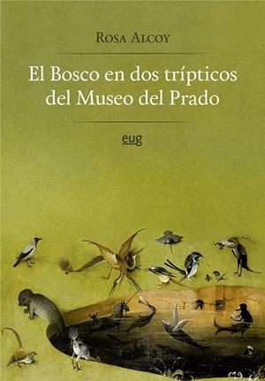EL BOSCO EN DOS TRÍPTICOS DEL MUSEO DEL PRADO | 9788433866660 | ALCOY PEDRÓS, ROSA | Llibres Parcir | Librería Parcir | Librería online de Manresa | Comprar libros en catalán y castellano online