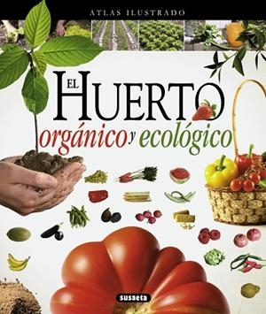EL HUERTO ORGÁNICO Y ECOLÓGICO | 9788467733488 | SUSAETA, EQUIPO | Llibres Parcir | Librería Parcir | Librería online de Manresa | Comprar libros en catalán y castellano online
