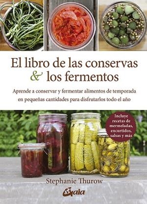 EL LIBRO DE LAS CONSERVAS Y LOS FERMENTOS | 9788484459378 | THUROW, STEPHANIE | Llibres Parcir | Librería Parcir | Librería online de Manresa | Comprar libros en catalán y castellano online