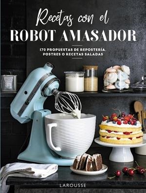 RECETAS CON EL ROBOT AMASADOR | 9788418473975 | LAROUSSE EDITORIAL | Llibres Parcir | Llibreria Parcir | Llibreria online de Manresa | Comprar llibres en català i castellà online