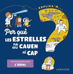 PER QUÈ LES ESTRELLES NO ENS CAUEN AL CAP? | 9788418473548 | DE MULLENHEIM, SOPHIE | Llibres Parcir | Librería Parcir | Librería online de Manresa | Comprar libros en catalán y castellano online