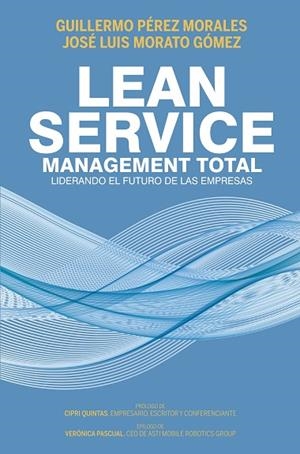 LEAN SERVICE, MANAGEMENT TOTAL | 9788498755138 | PÉREZ MORALES, GUILLERMO/MORATO GÓMEZ, JOSÉ LUIS | Llibres Parcir | Llibreria Parcir | Llibreria online de Manresa | Comprar llibres en català i castellà online
