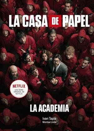 LA CASA DE PAPEL. LA ACADEMIA | 9788418820038 | TAPIA, IVÁN/LINDE, MONTSE | Llibres Parcir | Librería Parcir | Librería online de Manresa | Comprar libros en catalán y castellano online