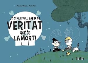 JO SÍ QUE VULL SABER DE VERITAT QUÈ ÉS LA MORT! | 9788418821028 | MOUCH, MONSIEUR | Llibres Parcir | Librería Parcir | Librería online de Manresa | Comprar libros en catalán y castellano online