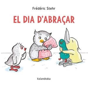 EL DIA D'ABRAÇAR | 9788418558061 | STEHR, FRÉDÉRICK | Llibres Parcir | Llibreria Parcir | Llibreria online de Manresa | Comprar llibres en català i castellà online