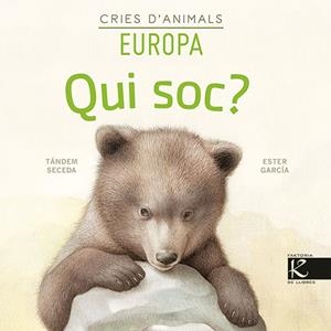 QUI SOC? CRIES D’ANIMALS - EUROPA | 9788418558153 | PELAYO, ISABEL/GUTIÉRREZ, XULIO/MARTÍNEZ, PILAR/HERAS, CHEMA | Llibres Parcir | Librería Parcir | Librería online de Manresa | Comprar libros en catalán y castellano online