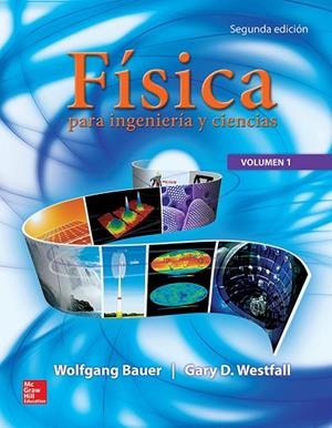 FISICA PARA INGENIERIA Y CIENCIAS VOLUMEN 1 | 9786071511911 | BAUER,WOLFGANG / WESTFALL,GARY D. | Llibres Parcir | Librería Parcir | Librería online de Manresa | Comprar libros en catalán y castellano online
