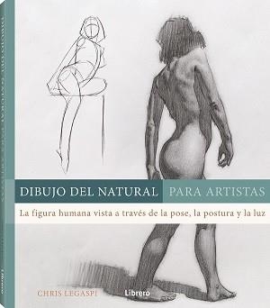 DIBUJO DEL NATURAL PARA ARTISTAS | 9789463595582 | LEGASPI, CHRIS | Llibres Parcir | Llibreria Parcir | Llibreria online de Manresa | Comprar llibres en català i castellà online