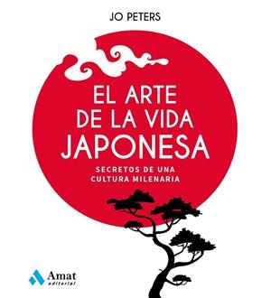 EL ARTE DE LA VIDA JAPONESA | 9788497355438 | PETERS, JO | Llibres Parcir | Librería Parcir | Librería online de Manresa | Comprar libros en catalán y castellano online
