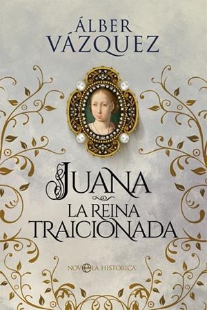 JUANA LA REINA TRAICIONADA | 9788413842110 | VÁZQUEZ, ÁLBER | Llibres Parcir | Librería Parcir | Librería online de Manresa | Comprar libros en catalán y castellano online