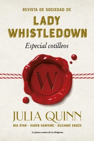 REVISTA DE SOCIEDAD DE LADY WHISTLEDOWN: ESPECIAL COTILLEOS | 9788417421342 | QUINN, JULIA/ENOCH, SUZANNE/HAWKINS, KAREN/RYAN, MIA | Llibres Parcir | Llibreria Parcir | Llibreria online de Manresa | Comprar llibres en català i castellà online