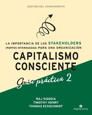 CAPITALISMO CONSCIENTE -GUÍA PRÁCTICA STAKEHOLDERS | 9788416997480 | SISODIA, RAJENDRA/HENRY, TIMOTHY/ECKSCHMIDT, THOMAS | Llibres Parcir | Librería Parcir | Librería online de Manresa | Comprar libros en catalán y castellano online