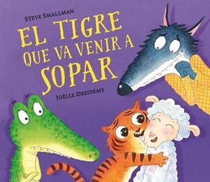 EL TIGRE QUE VA VENIR A SOPAR | 9788448857523 | SMALLMAN, STEVE/DREIDEMY, JOËLLE | Llibres Parcir | Librería Parcir | Librería online de Manresa | Comprar libros en catalán y castellano online