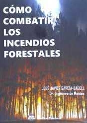 COMO COMBATIR LOS INCENDIOS FORESTALES | 9788492970926 | GARCÍA-BADELL LAPETRA, JOSÉ JAVIER | Llibres Parcir | Librería Parcir | Librería online de Manresa | Comprar libros en catalán y castellano online