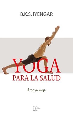 YOGA PARA LA SALUD | 9788499889177 | IYENGAR, B.K.S. | Llibres Parcir | Llibreria Parcir | Llibreria online de Manresa | Comprar llibres en català i castellà online