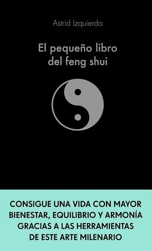 EL PEQUEÑO LIBRO DEL FENG SHUI | 9788413441115 | IZQUIERDO, ASTRID | Llibres Parcir | Llibreria Parcir | Llibreria online de Manresa | Comprar llibres en català i castellà online