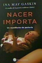 NACER IMPORTA | 9788416145904 | INA MAY GASKIN | Llibres Parcir | Llibreria Parcir | Llibreria online de Manresa | Comprar llibres en català i castellà online