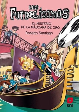 EL MISTERIO DE LA MÁSCARA DE ORO (FUTBOLÍSIMOS 20) | 9788413921952 | SANTIAGO, ROBERTO | Llibres Parcir | Llibreria Parcir | Llibreria online de Manresa | Comprar llibres en català i castellà online