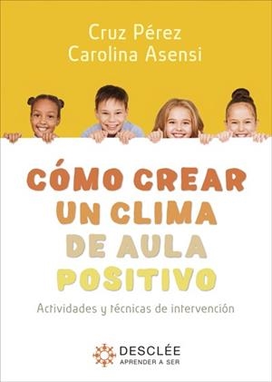 CÓMO CREAR UN CLIMA DE AULA POSITIVO. ACTIVIDADES Y TÉCNICAS DE INTERVENCIÓN | 9788433031556 | PÉREZ PÉREZ, CRUZ/ASENSI CROS, CAROLINA | Llibres Parcir | Librería Parcir | Librería online de Manresa | Comprar libros en catalán y castellano online