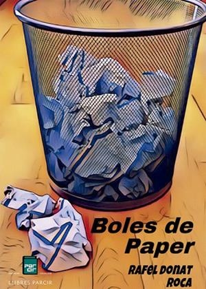 BOLES DE PAPER | 9788418849121 | DONAT ROCA, RAFEL | Llibres Parcir | Librería Parcir | Librería online de Manresa | Comprar libros en catalán y castellano online