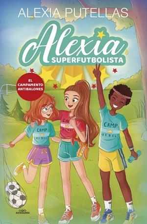 ALEXIA SUPERFUTBOLISTA 2. EL CAMPAMENTO ANTIBALONES (ALEXIA SUPERFUTBOLISTA 2) | 9788420456720 | PUTELLAS, ALEXIA | Llibres Parcir | Librería Parcir | Librería online de Manresa | Comprar libros en catalán y castellano online