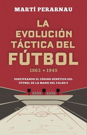 LA EVOLUCIÓN TÁCTICA DEL FÚTBOL 1863 - 1945 | 9788494418358 | PERARNAU, MARTÍ | Llibres Parcir | Llibreria Parcir | Llibreria online de Manresa | Comprar llibres en català i castellà online