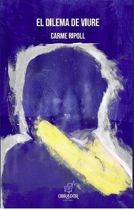 EL DILEMA DE VIURE | 9788412241099 | RIPOLL, CARME | Llibres Parcir | Librería Parcir | Librería online de Manresa | Comprar libros en catalán y castellano online