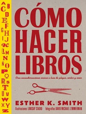 CÓMO HACER LIBROS | 9788425232701 | SMITH, ESTHER K | Llibres Parcir | Llibreria Parcir | Llibreria online de Manresa | Comprar llibres en català i castellà online