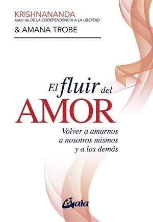 EL FLUIR DEL AMOR | 9788484459514 | KRISHNANANDA/TROBE, AMANA | Llibres Parcir | Llibreria Parcir | Llibreria online de Manresa | Comprar llibres en català i castellà online