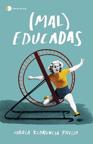 (MAL) EDUCADAS | 9788499988962 | FREIJO, MARÍA FLORENCIA | Llibres Parcir | Llibreria Parcir | Llibreria online de Manresa | Comprar llibres en català i castellà online