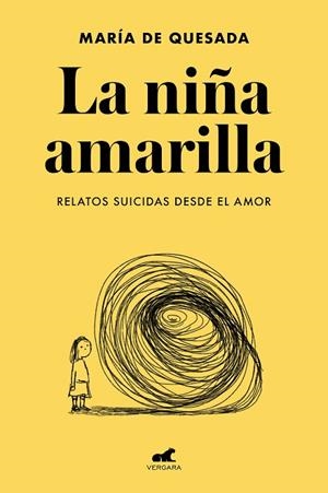 LA NIÑA AMARILLA: EL LIBRO DE RELATOS SUICIDAS DESDE EL AMOR | 9788418045806 | DE QUESADA, MARÍA | Llibres Parcir | Librería Parcir | Librería online de Manresa | Comprar libros en catalán y castellano online