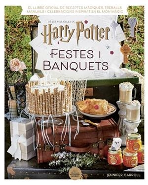 HARRY POTTER: FESTES I BANQUETS | 9788424671211 | CARROLL, JENNIFER | Llibres Parcir | Librería Parcir | Librería online de Manresa | Comprar libros en catalán y castellano online