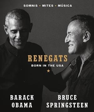 RENEGATS. BORN IN THE USA | 9788418404139 | SPRINGSTEEN, BRUCE/OBAMA, BARACK | Llibres Parcir | Librería Parcir | Librería online de Manresa | Comprar libros en catalán y castellano online
