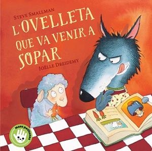L'OVELLETA QUE VA VENIR A SOPAR (MANS PETITONES) | 9788448853297 | SMALLMAN, STEVE/DREIDEMY, JOËLLE | Llibres Parcir | Librería Parcir | Librería online de Manresa | Comprar libros en catalán y castellano online