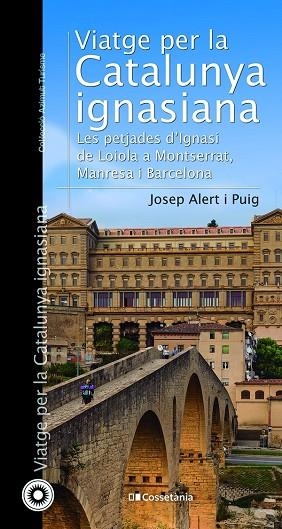 VIATGE PER LA CATALUNYA IGNASIANA | 9788413560878 | ALERT I PUIG, JOSEP | Llibres Parcir | Librería Parcir | Librería online de Manresa | Comprar libros en catalán y castellano online