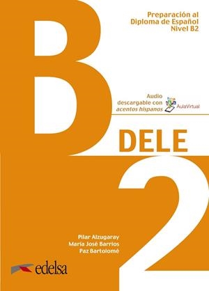 PREPARACIÓN AL DELE B2. LIBRO DEL ALUMNO | 9788490816943 | ALZUGARAY ZARAGÜETA, PILAR / BARRIOS SABADOR, MARÍA JOSÉ / BARTOLOMÉ ALONSO, MARÍA PAZ | Llibres Parcir | Llibreria Parcir | Llibreria online de Manresa | Comprar llibres en català i castellà online