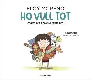 HO VULL TOT (COL·LECCIÓ CONTES PER A CONTAR ENTRE DOS) | 9788417605742 | MORENO, ELOY | Llibres Parcir | Llibreria Parcir | Llibreria online de Manresa | Comprar llibres en català i castellà online