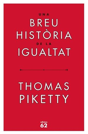 UNA BREU HISTÒRIA DE LA IGUALTAT | 9788429779844 | PIKETTY, THOMAS | Llibres Parcir | Librería Parcir | Librería online de Manresa | Comprar libros en catalán y castellano online