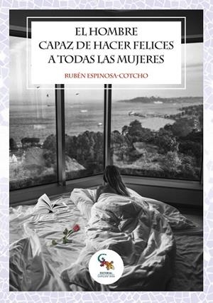 EL HOMBRE CAPAZ DE HACER FELICES A TODAS LAS MUJERES | 9788418552410 | ESPINOSA-COTCHO, RUBÉN | Llibres Parcir | Librería Parcir | Librería online de Manresa | Comprar libros en catalán y castellano online