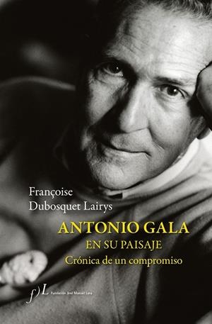 ANTONIO GALA EN SU PAISAJE | 9788417453831 | DUBOSQUET LAIRYS, FRANÇOISE | Llibres Parcir | Llibreria Parcir | Llibreria online de Manresa | Comprar llibres en català i castellà online