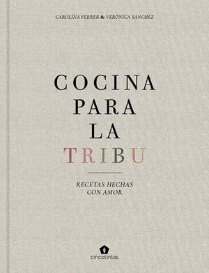 COCINA PARA LA TRIBU | 9788416407996 | FERRER SAMPERE, CAROLINA/SÁNCHEZ MANCEBO, VERÓNICA | Llibres Parcir | Llibreria Parcir | Llibreria online de Manresa | Comprar llibres en català i castellà online