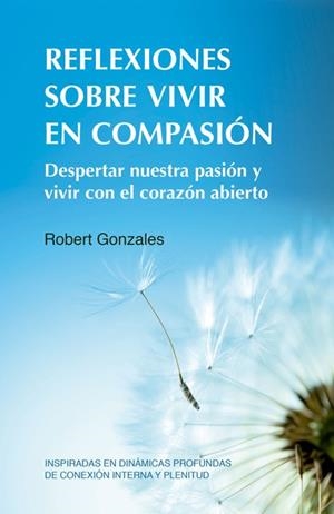 REFLEXIONES SOBRE VIVIR EN COMPASIÓN | 9788412027082 | GONZALES, ROBERT | Llibres Parcir | Librería Parcir | Librería online de Manresa | Comprar libros en catalán y castellano online