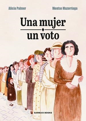 UNA MUJER, UN VOTO | 9788412332629 | PALMER, ALICIA / MAZORRIAGA, MONTSE | Llibres Parcir | Llibreria Parcir | Llibreria online de Manresa | Comprar llibres en català i castellà online