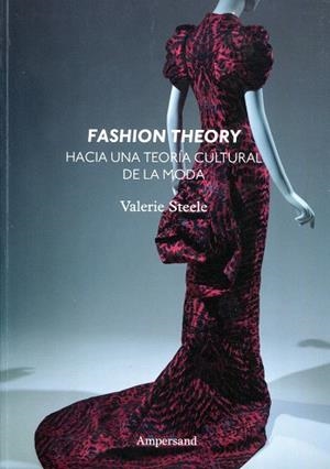 FASHION THEORY. HACIA UNA TEORÍA CULTURAL DE LA MODA | 9789874161017 | STEELE, VALERIE | Llibres Parcir | Llibreria Parcir | Llibreria online de Manresa | Comprar llibres en català i castellà online