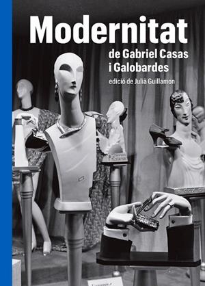 MODERNITAT DE GABRIEL CASAS Y GALOBARDES | 9788419075000 | GUILLAMON, JULIÀ (ED.) | Llibres Parcir | Librería Parcir | Librería online de Manresa | Comprar libros en catalán y castellano online