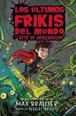 LOS ÚLTIMOS FRIKIS DEL MUNDO Y EL BATE DE MEDIANOCHE | 9788418002755 | BRALLIER, MAX | Llibres Parcir | Llibreria Parcir | Llibreria online de Manresa | Comprar llibres en català i castellà online