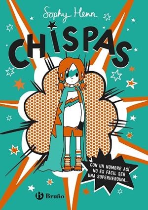 CHISPAS, 1. CON UN NOMBRE ASÍ, NO ES FÁCIL SER UNA SUPERHEROÍNA... | 9788469663349 | HENN, SOPHY | Llibres Parcir | Llibreria Parcir | Llibreria online de Manresa | Comprar llibres en català i castellà online